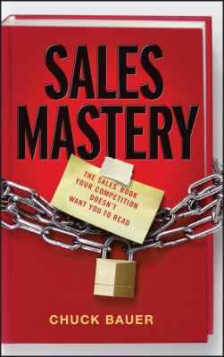 Sales mastery : the sales book your competition doesn't want you to read cover image