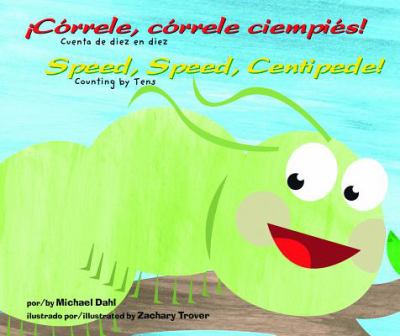 ¡Córrele, córrele ciempiés! : cuenta de diez en diez = Speed, speed, Centipede! :  counting by tens cover image