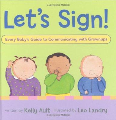 Let's sign! : every baby's guide to communicating with grownups cover image