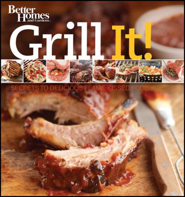 Grill it! : secrets to delicious flame-kissed food cover image