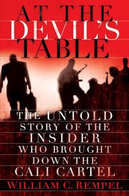 At the devil's table : the untold story of the insider who brought down the Cali Cartel cover image