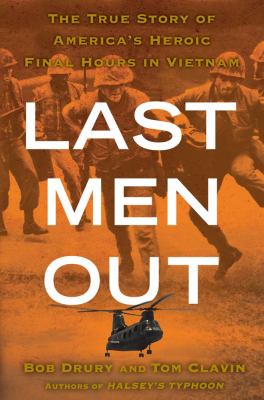 Last men out : the true story of America's heroic final hours in Vietnam  cover image cdn