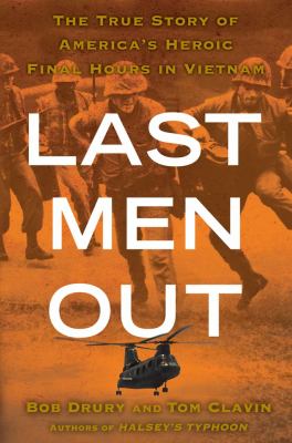 Last men out : the true story of America's heroic final hours in Vietnam cover image