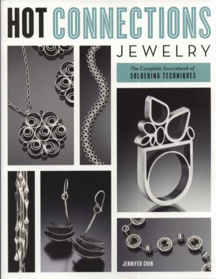 Hot connections jewelry : the complete sourcebook of soldering techniques cover image