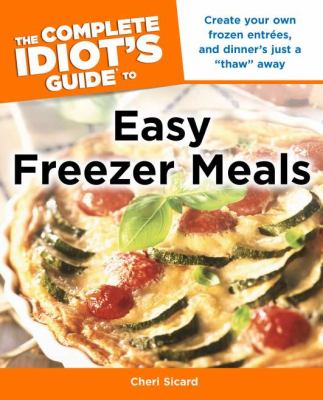 The complete idiot's guide to easy freezer meals cover image