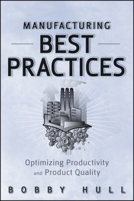 Manufacturing best practices : optimizing productivity and product quality cover image