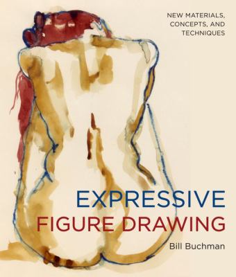 Expressive figure drawing : new materials, concepts, and techniques cover image