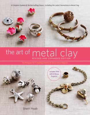 The art of metal clay : techniques for creating jewelry and decorative objects cover image