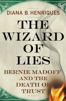 The wizard of lies : Bernie Madoff and the death of trust cover image