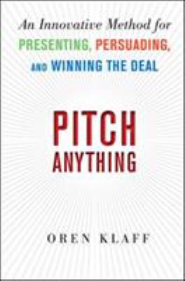 Pitch anything : an innovative method for presenting, persuading and winning the deal cover image