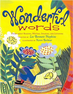 Wonderful words : poems about reading, writing, speaking, and listening cover image