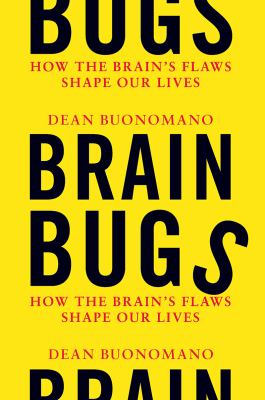 Brain bugs : how the brain's flaws shape our lives  cover image cdn