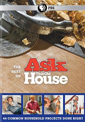 The best of ask this old house. 44 common household projects done right cover image