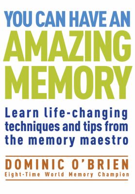 You can have an amazing memory : learn life-changing techniques and tips from the memory maestro  cover image cdn