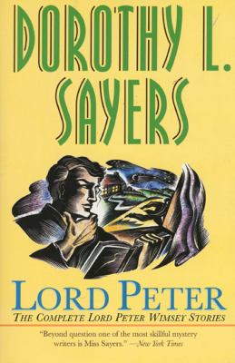 Lord Peter : the complete Lord Peter Wimsey stories cover image