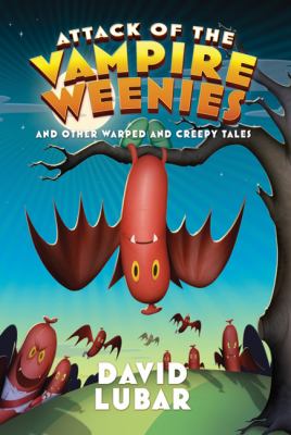 Attack of the vampire weenies and other warped and creepy tales cover image