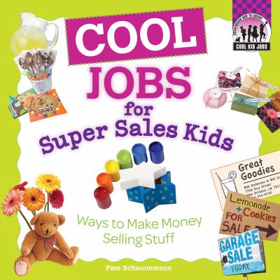 Cool jobs for super sales kids : ways to make money selling stuff cover image