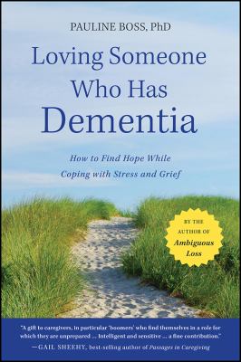 Loving someone who has dementia : how to find hope while coping with stress and grief cover image