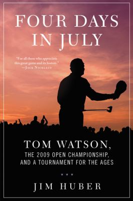 Four days in July : Tom Watson, the 2009 Open Championship, and a tournament for the ages  cover image cdn