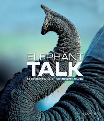 Elephant talk : the surprising science of elephant communication cover image