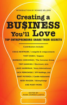 Creating a bu$iness you'll love : top entrepreneurs share their secrets cover image