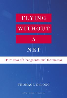 Flying without a net : turn fear of change into fuel for success  cover image cdn