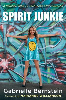 Spirit junkie : a radical road to self-love and miracles cover image