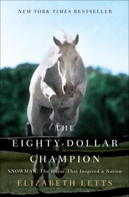 The eighty-dollar champion : Snowman, the horse that inspired a nation cover image