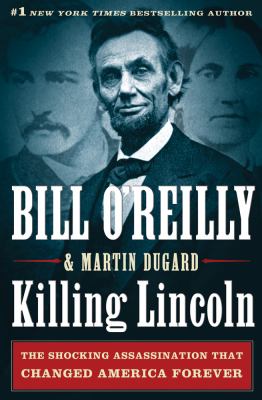 Killing Lincoln : the shocking assassination that changed America forever cover image