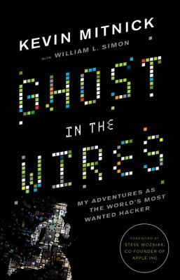 Ghost in the wires : my adventures as the world's most wanted hacker cover image
