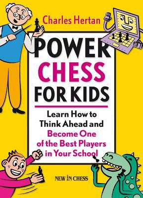 Power chess for kids : learn how to think ahead and become one of the best players in your school cover image