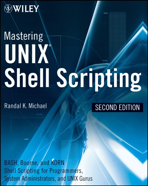 Mastering Unix shell scripting : Bash, Bourne, and Korn Shell scripting for programmers, system administrators and UNIX gurus cover image