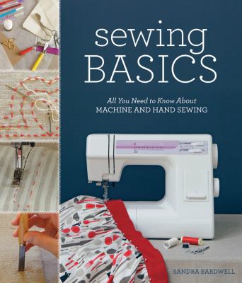 Sewing basics : all you need to know about machine and hand sewing cover image