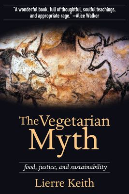 The vegetarian myth : food, justice and sustainability  cover image cdn