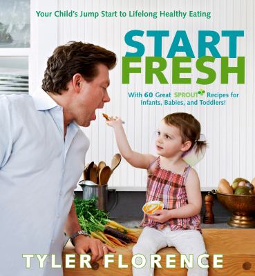 Start fresh : your child's jump start to lifelong healthy eating cover image