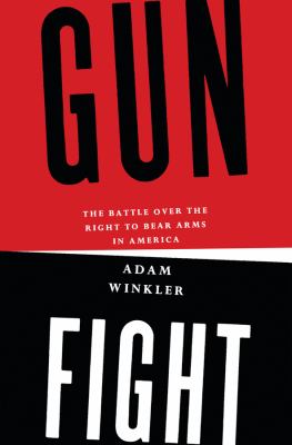 Gunfight : the battle over the right to bear arms in America cover image