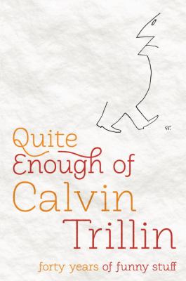 Quite enough of Calvin Trillin : forty years of funy stuff  cover image cdn