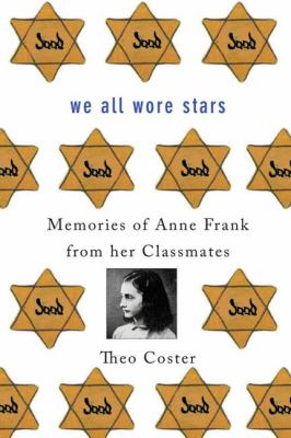 We all wore stars : memories of Anne Frank from her classmates cover image