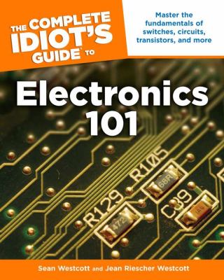 The complete idiot's guide to electronics 101 cover image
