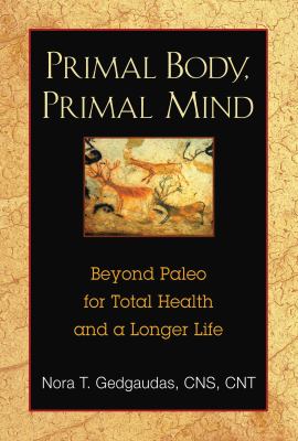 Primal body, primal mind : beyond the paleo diet for total health and a longer life cover image