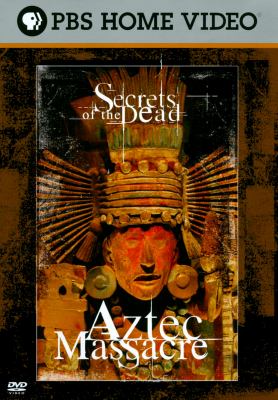 Secrets of the dead. Aztec massacre cover image