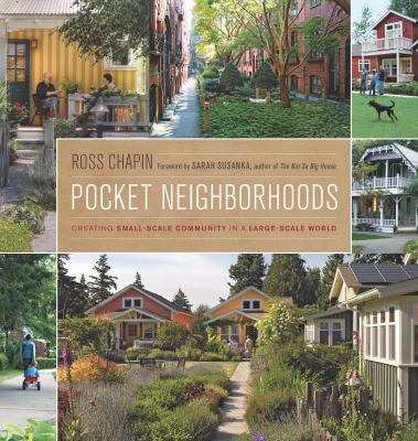 Pocket neighborhoods : creating small-scale community in a large-scale world cover image