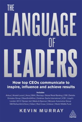 The language of leaders : how top CEOs communicate to inspire, influence and achieve results cover image