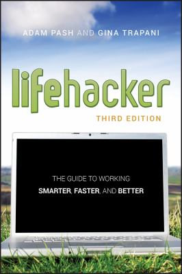 Lifehacker : the guide to working smarter, faster and better cover image