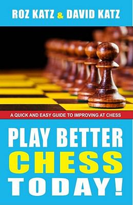 Play better chess today! : a quick guide to improving your chess! cover image