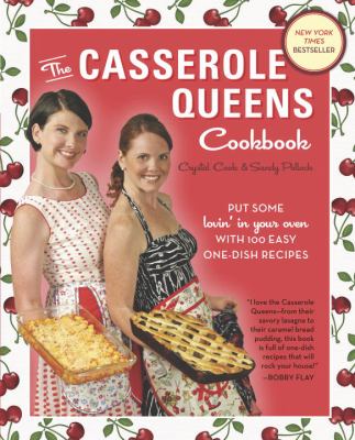 The casserole queens cookbook : put some lovin' in your oven with 100 easy one-dish recipes  cover image cdn
