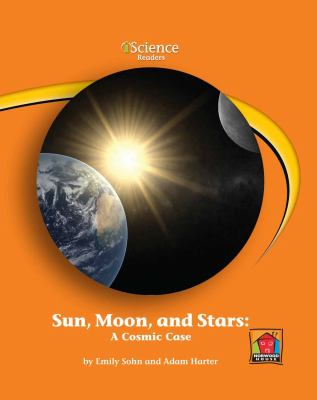 Sun, moon, and stars : a cosmic case cover image