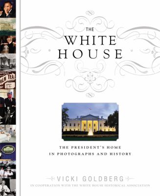 The White House : the president's home in photographs and history cover image