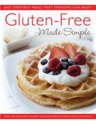 Gluten-free made simple : easy everyday meals that everyone can enjoy cover image