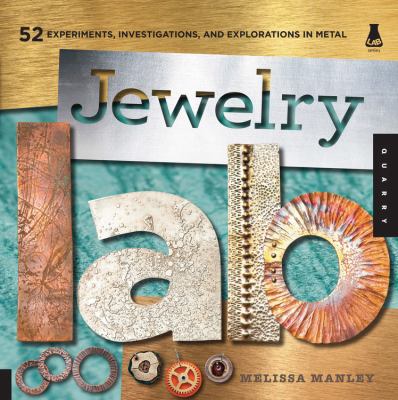 Jewelry lab : 52 experiments, investigations, and explorations in metal cover image